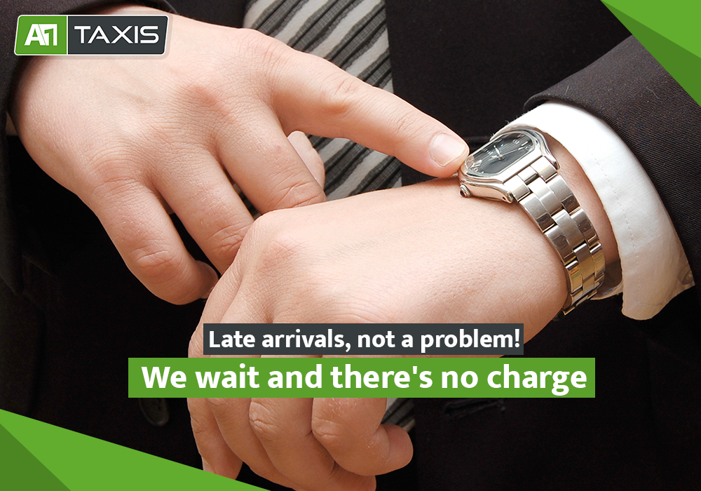 A1 Taxis Late Arrivals No Problem